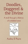 Doodles, Doggerel & the Divine: A stroll through a lifetime of scribbled verse Cover Image