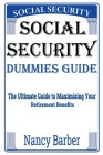 Social Security Dummies Guide: The Ultimate Guide to Maximizing Your Retirement Benefits Cover Image