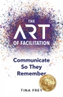 The ART of Facilitation: Communicate So They Remember Cover Image