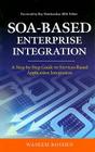 Soa-Based Enterprise Integration: A Step-By-Step Guide to Services-Based Application By Waseem Roshen Cover Image