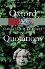 The Concise Oxford Dictionary of Quotations (Oxford Quick Reference) Cover Image