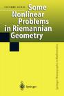 Some Nonlinear Problems in Riemannian Geometry (Springer Monographs in Mathematics) By Thierry Aubin Cover Image