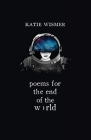 Poems for the End of the World By Katie Wismer Cover Image