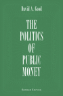 The Politics of Public Money (Institute of Public Administration of Canada Series in Public Management and Governance) By David A. Good Cover Image