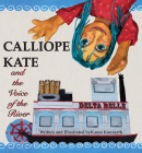 Calliope Kate and the Voice of the River By Karen Konnerth Cover Image