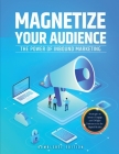 Magnetize Your Audience: The Power of Inbound Marketing By Bumblebee Edition Cover Image