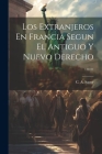 Los Extranjeros En Francia Segun El Antiguo Y Nuevo Derecho ...... Cover Image