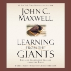 Learning from the Giants: Life and Leadership Lessons from the Bible By John C. Maxwell, Chris Sorensen (Read by) Cover Image