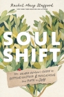 Soul Shift: The Weary Human's Guide to Getting Unstuck and Reclaiming Your Path to Joy Cover Image