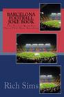 BARCELONA Football Joke Book: The Perfect Book For Those That Hate Barcelona Cover Image