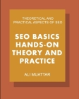 SEO Basics (Hands-on Theory And Practice): Theoretical and Practical Aspects of SEO Cover Image