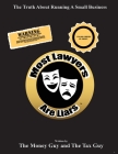 Most Lawyers Are Liars - The Truth About Running A Small Business Cover Image