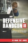 Defensive Handgun II: Keys To Becoming Your Own First Line of Defense By Mark Six James Cover Image