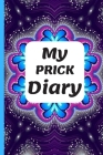 My Prick Diary: Diabetes Log Book To Track and Keep a Daily and Weekly Record of Glucose Blood Sugar Levels Cover Image