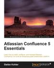Atlassian Confluence 5 Essentials: Centralize all your organization's documentation in one place using Confluence. From installation to using add-ons, By Stefan Kohler Cover Image