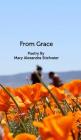From Grace: Poetry By Mary Alexandra Stiefvater Cover Image