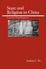 State and Religion in China: Historical and Textual Perspectives By Anthony C. Yu Cover Image