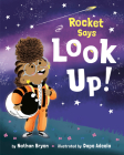 Rocket Says Look Up! By Nathan Bryon Cover Image