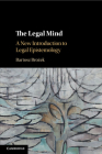 The Legal Mind: A New Introduction to Legal Epistemology By Bartosz Brożek Cover Image