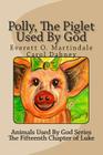 Polly, The Piglet Used By God: The Animals Used By God By Everett O. Martindale, Carol Dabney Cover Image