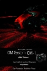 The Complete Guide to the OM System OM-1 (B&W Edition) By Tony Phillips Cover Image