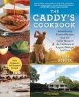 The Caddy's Cookbook: Remembering Favorite Recipes from the Caddy House to the Clubhouse of Augusta National Golf Club Cover Image