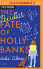 The Peculiar Fate of Holly Banks By Julie Valerie, Kathleen McInerney (Read by) Cover Image