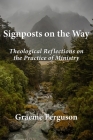 Signposts on the Way: Theological Reflections on the Practice of Ministry Cover Image