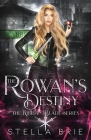 The Rowan's Destiny: An Urban Fantasy Reverse Harem Romance By Stella Brie Cover Image
