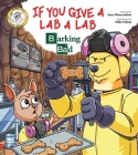 If You Give a Lab a Lab: Barking Bad (A Breaking Bad Parody) (Addicted Animals) Cover Image