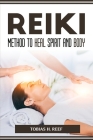 Reiki Method to Heal Spirit and Body By Tobias H Reef Cover Image