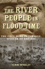 The River People in Flood Time: The Civil Wars in Tabasco, Spoiler of Empires By Terry Rugeley Cover Image
