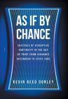 As If By Chance: Sketches of Disruptive Continuity in the Age of Print from Johannes Gutenberg to Steve Jobs By Kevin Reed Donley Cover Image
