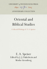 Oriental and Biblical Studies: Collected Writings of E. A. Speiser (Anniversary Collection) Cover Image