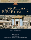 The IVP Atlas of Bible History By Paul Lawrence, John H. Walton (Consultant), A. R. Millard (Consultant) Cover Image