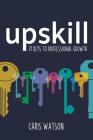 Upskill: 21 Keys to Professional Growth Cover Image