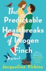 The Predictable Heartbreaks of Imogen Finch: A Novel By Jacqueline Firkins Cover Image