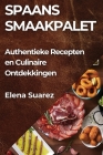 Spaans Smaakpalet: Authentieke Recepten en Culinaire Ontdekkingen By Elena Suarez Cover Image