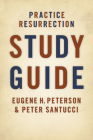 Practice Resurrection Study Guide By Eugene H. Peterson, Peter Santucci Cover Image