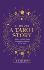 21 Doors A Tarot Story: Where real life flows through the wisdom of the Tarot. By Jo Galloway Cover Image