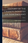History of the Granite Industry of New England; Volume 1 Cover Image