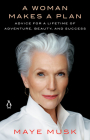 A Woman Makes a Plan: Advice for a Lifetime of Adventure, Beauty, and Success Cover Image