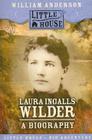 Laura Ingalls Wilder: A Biography (Little House Nonfiction) By William Anderson Cover Image