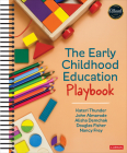 The Early Childhood Education Playbook By Kateri Thunder, John T. Almarode, Alisha Demchak Cover Image