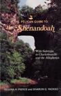 The Pelican Guide to the Shenandoah: With Sidetrips to Charlottesville and the Alleghenys (Pelican Guides) By Regina Pierce, Sharon Yackso, Sharon G. Yackso (Photographer) Cover Image