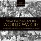 What Happened After World War II? History Book for Kids Children's War & Military Books By Baby Professor Cover Image