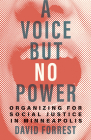 A Voice but No Power: Organizing for Social Justice in Minneapolis By David Forrest Cover Image