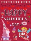 Happy Valentine's Day Coloring Book For Kids Ages 4-8: Boys and Girls Flowers Cake Hearts and much much more... Gifts idea for Toddlers By Jasper Daesdonk Publishing Cover Image
