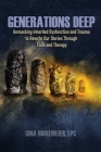 Generations Deep: Unmasking Inherited Dysfunction and Trauma to Rewrite Our Stories Through Faith and Therapy Cover Image