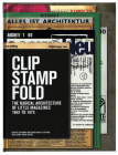 Clip, Stamp, Fold: The Radical Architecture of Little Magazines 196x to 197x By Beatriz Colomina (Editor) Cover Image